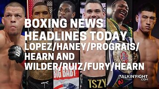 Lopez/Haney/Prograis/Hearn and Wilder/Ruiz/Fury/Hearn | Talkin' Fight