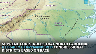 Supreme Court Rules That North Carolina Illegally Gerrymandered Congressional Districts Based On Race