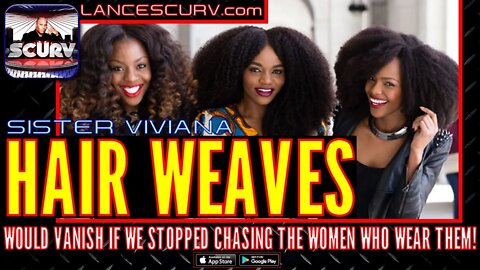 HAIR WEAVES WOULD VANISH IF WE STOP CHASING THE WOMEN WHO WEAR THEM! - SISTER VIVIANA