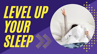 Level Up Your Sleep Hygiene