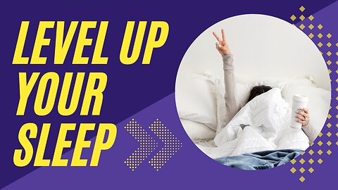 Level Up Your Sleep Hygiene