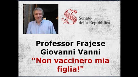 Professor Frajese Giovanni Vanni "Non vaccinerò mia figlia!"