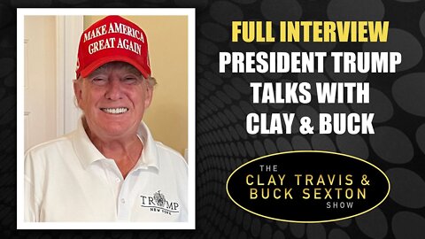 Full Interview: President Trump Talks with Clay and Buck [Audio]