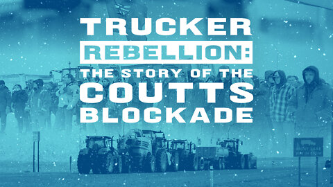 TEASER | Watch 5 minutes of Trucker Rebellion: The Story of the Coutts Blockade