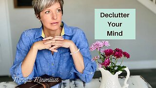 Find Mental Clarity and Declutter Your Mind | Mental Minimalism
