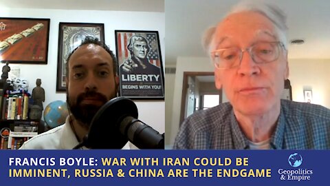 Francis Boyle: War With Iran Could Be Imminent, Russia & China Are The Endgame