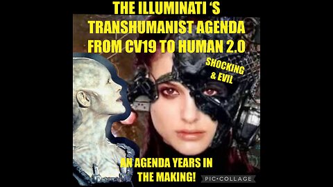 THE ILLUMINATI’S TRANSHUMANIST AGENDA: FROM CV19 TO HUMAN 2.0