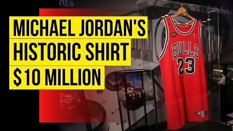 The Historic Shirt of Michael Jordan: Record-Breaking Sports Relic Sold for $10 Million