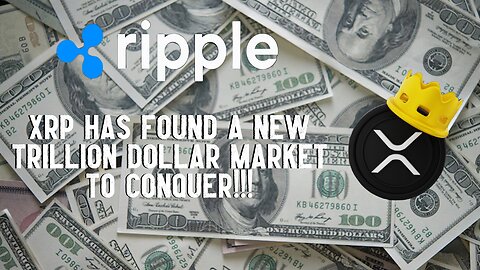 XRP Has Found A New Trillion Dollar Market To Conquer!!!