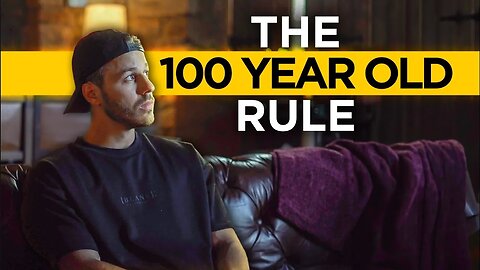 The 100 Year Old Rule Changed My Life