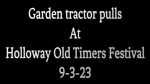 Garden Tractor Pulls at Holloway Old Timers Festival 9/3/23