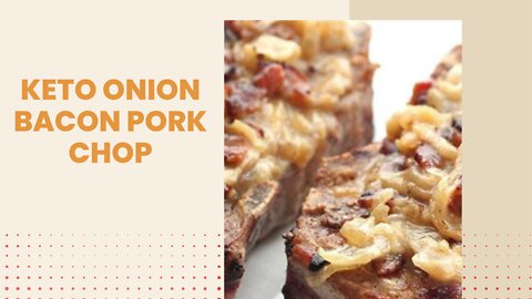 Keto Recipes - Onion Bacon Pork Chop