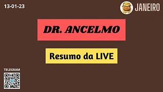 DR. ANCELMO Resumo da LIVE