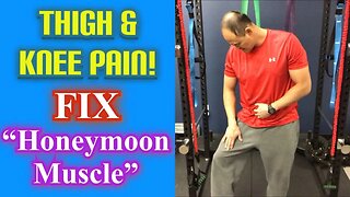 Thigh & Knee Pain! It’s NOT Meralgia Paresthetica! It's The "Honeymoon Muscle!" | Dr Wil & Dr K