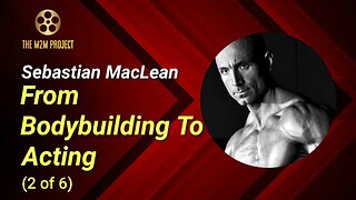 From Bodybuilding To Acting with Sebastian MacLean