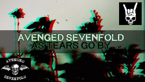 Avenged Sevenfold As Tears Go By (Offiial)