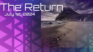 The Return - July 1st, 2024