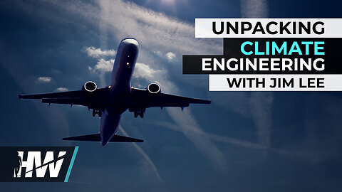 Unpacking climate engineering and chemtrail with Jim Lee