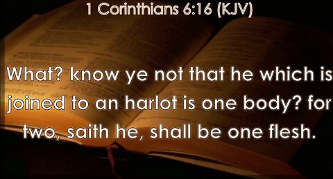 1 Corinthians 6:16 What? Know Ye Not That He Which is Joined to An HARLOT is ONE BODY?