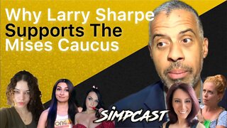 Why Larry Sharpe Supports the Libertarian Mises Caucus! SimpCast, Chrissie Mayr, Brittany Venti