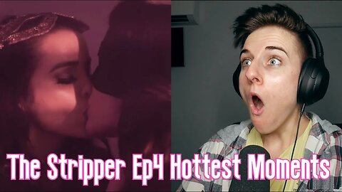 The Stripper Episode 4 Hottest Moments
