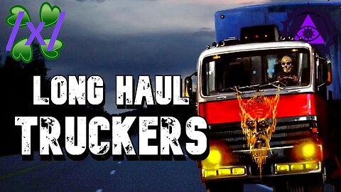 Long Haul Truckers | 4chan /x/ Paranormal Greentext Stories Thread