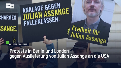 Proteste in Berlin und London gegen Auslieferung von Julian Assange an die USA