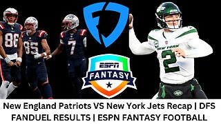 New England Patriots VS New York Jets Recap | DFS FANDUEL RESULTS | ESPN FANTASY FOOTBALL