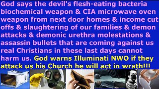 Flesh-eating-bacteria bioweapon & CIA microwave oven weapon from next door cannot harm us Christians
