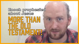 Enoch Prophesied About Jesus MORE Than the Old Testament! [ENOCH Series, Part 6]