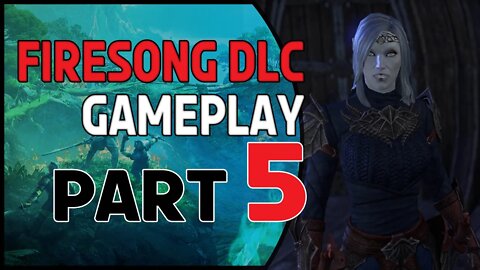 Elder Scrolls Online Firesong DLC No Commentary/Loading Screens Lets Play | Part 5 Main Story!