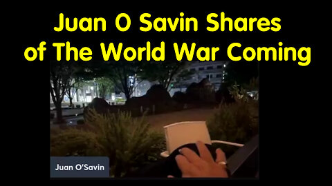 May 24, Juan O Savin Shares of The World War Coming