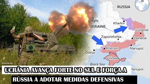 Ucrânia Avança Forte No Sul E Força A Rússia A Adotar Medidas Defensivas