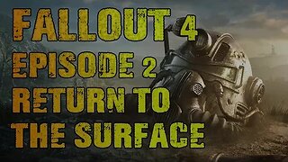 FALLOUT 4 | EPISODE 2 RETURN TO THE SURFACE