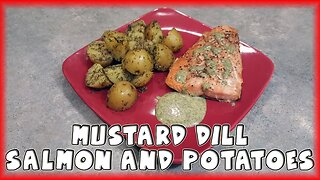 Mustard Dill Salmon and Potatoes