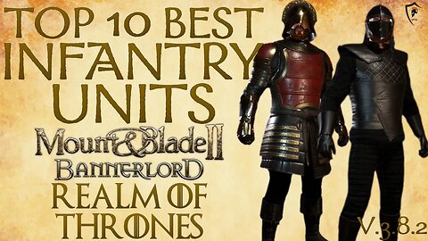 Realm of Thrones (Bannerlord) - Top 10 Best Infantry Units