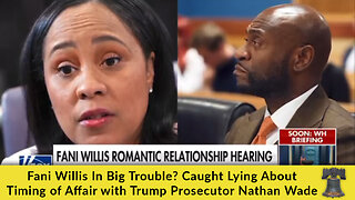 Fani Willis In Big Trouble? Caught Lying About Timing of Affair with Trump Prosecutor Nathan Wade