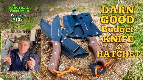 Exclusive 108: Darn Good Budget Knife & Hatchet