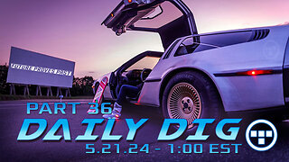 🔴DAILY DIG - Tron - Part 36 - 5.21.24 1:00 EST🔴