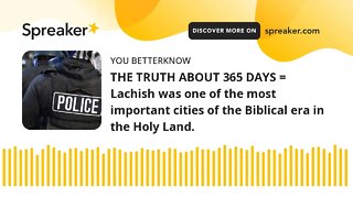 THE TRUTH ABOUT 365 DAYS = Lachish was one of the most important cities of the Biblical era in the H