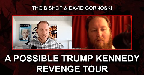 Tho Bishop on a Possible Trump Kennedy Revenge Tour