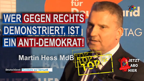 Martin Hess MdB: "WER GEGEN RECHTS DEMONSTRIERT, IST EIN ANTI-DEMOKRAT!"