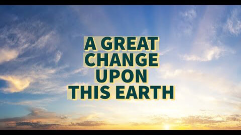 Situation Update A Great Change Upon This Earth ~ Julie Green