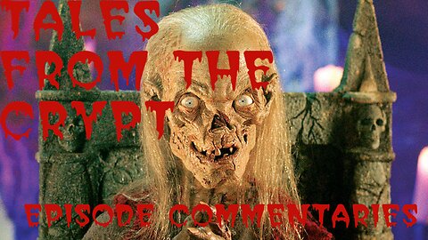 Tales from the Crypt Commentary | Season 2 Episodes 21 & 22 | 5/30/2024 |