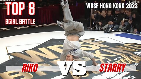 RIKO VS STARRY | BGIRLS TOP 8 | WDSF HONG KONG 2023