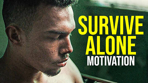 Survive Alone - Motivational Speech