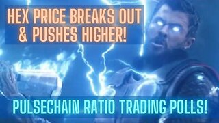 HEX Price Breaks Out & Pushes Higher! PulseChain Ratio Trading Polls! Join The Fun!