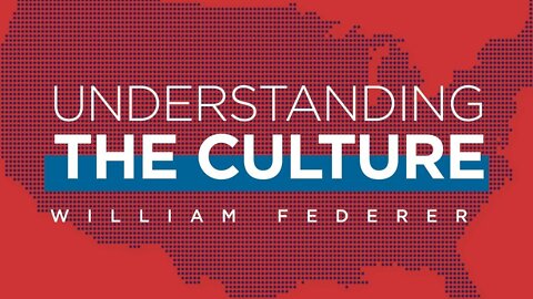Understanding the Culture with William Federer (Day 3)