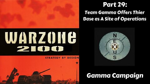 Warzone 2100 - Gamma Campaign - Part 29: Team Gamma Offers Thier Base as A Site of Operations