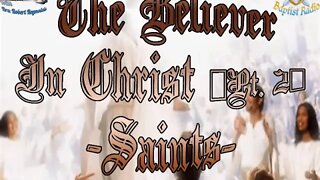 The Believer In Christ (Pt 2) Saints- AFMIGB #84